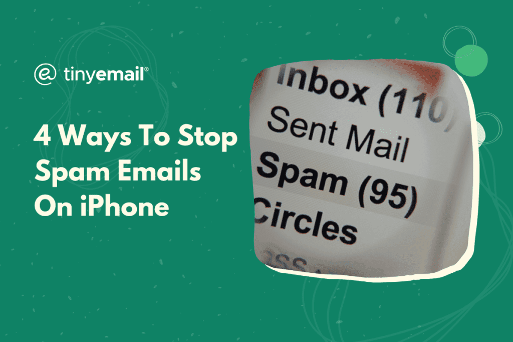 4 Ways Stop Spam Emails On iPhone - tinyEmail® Marketing Automation