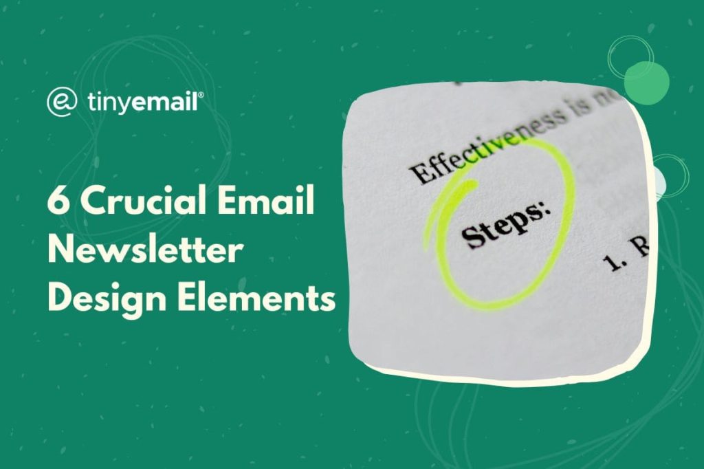 6 Crucial Email Newsletter Design Elements