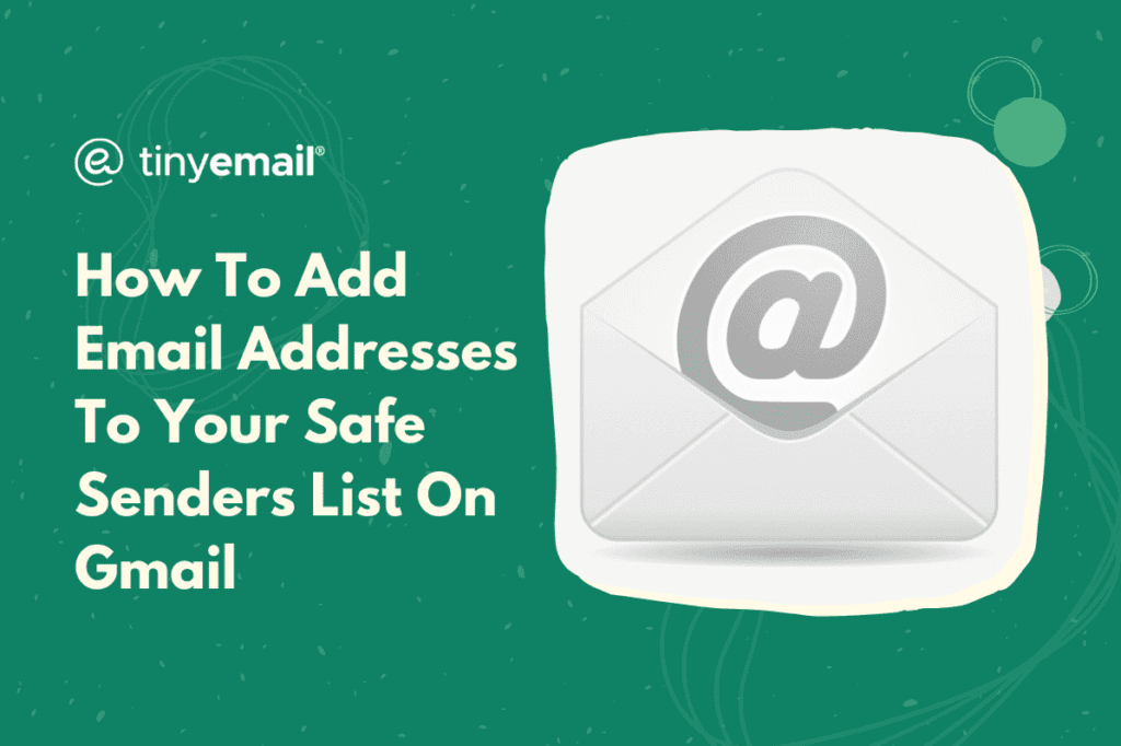 How To Add Email Addresses To Your Safe Senders List On Gmail