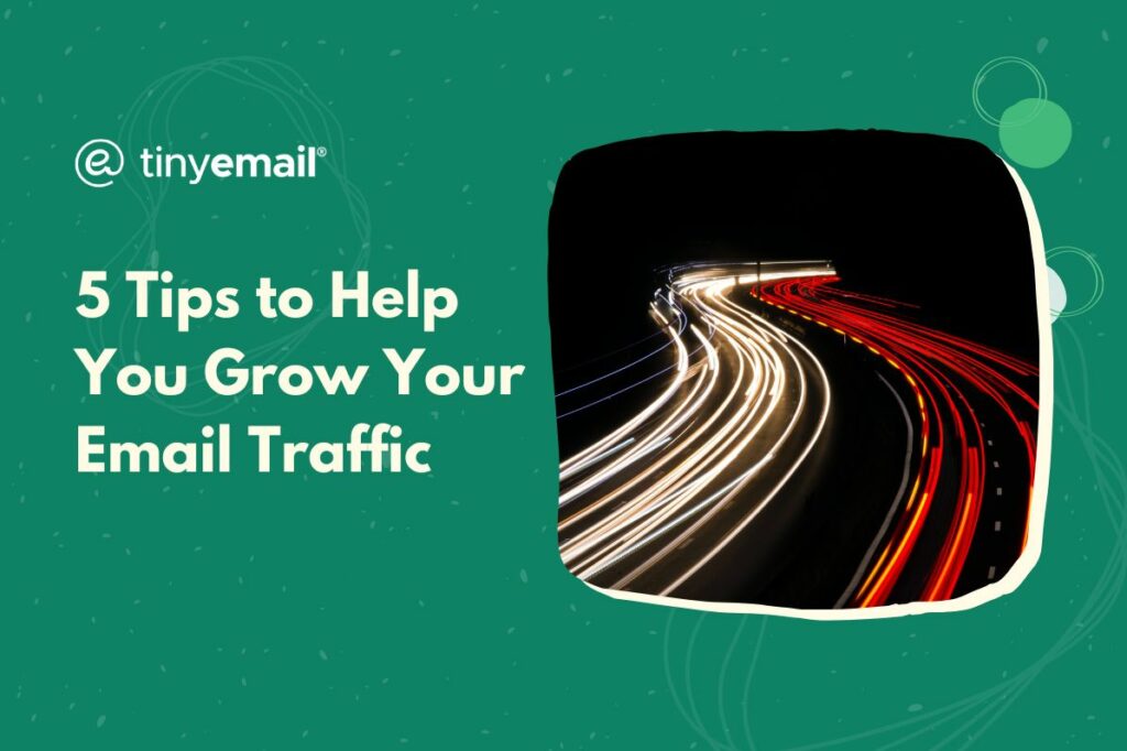 5 Tips to Help You Grow Your Email Traffic
