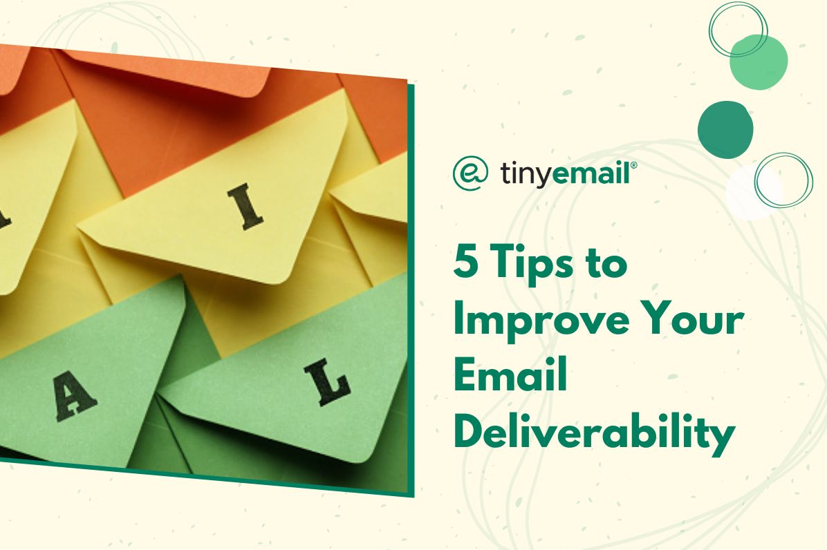 5 Tips to Improve Your Email Deliverability