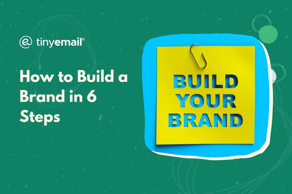 How to Build a Brand in 6 Steps