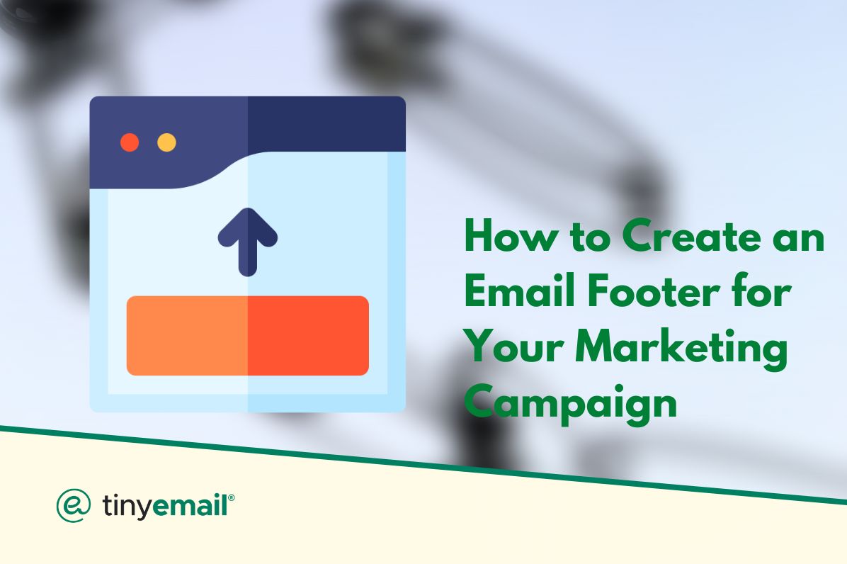 How to Create an Email Footer for Your Marketing Campaign