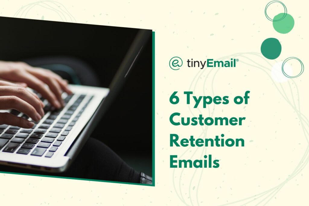 6 Types of Customer Retention Emails