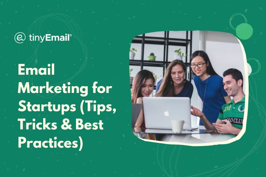 Email Marketing for Startups Tips Tricks Best Practices