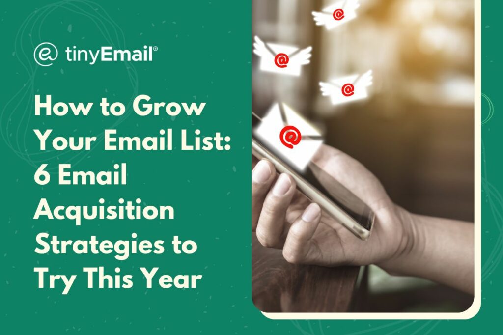 How to Grow Your Email List: 6 Email Acquisition Strategies to Try This Year