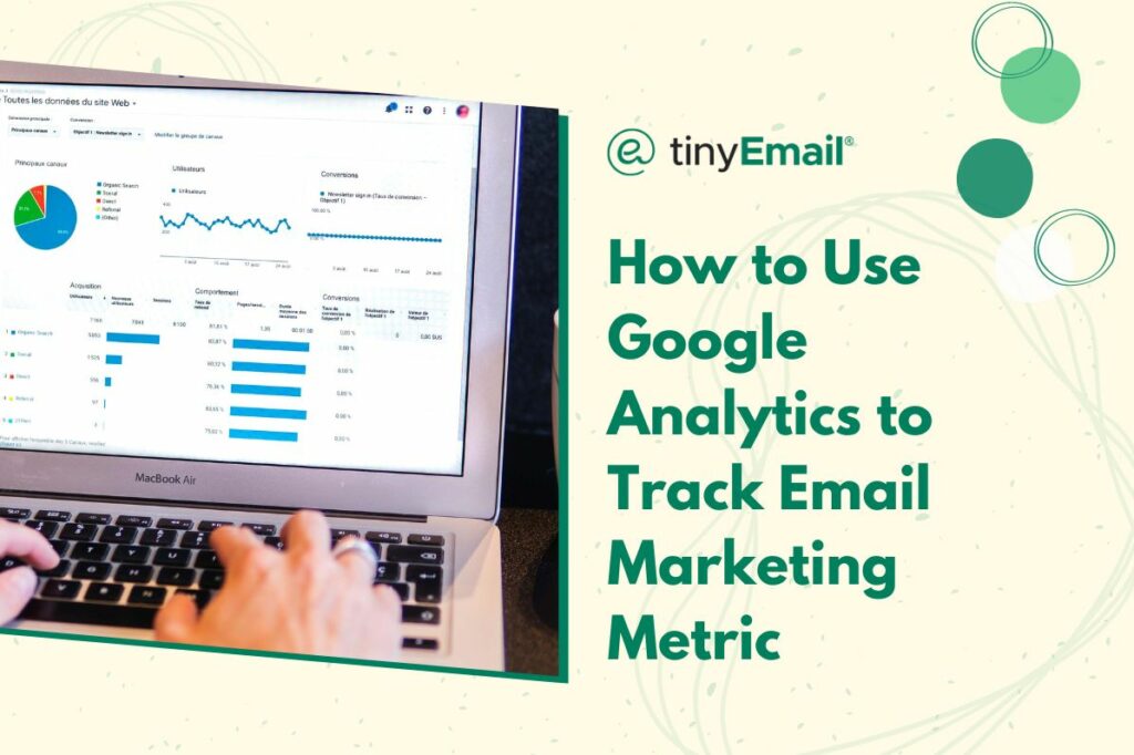 How to Use Google Analytics to Track Email Marketing Metric