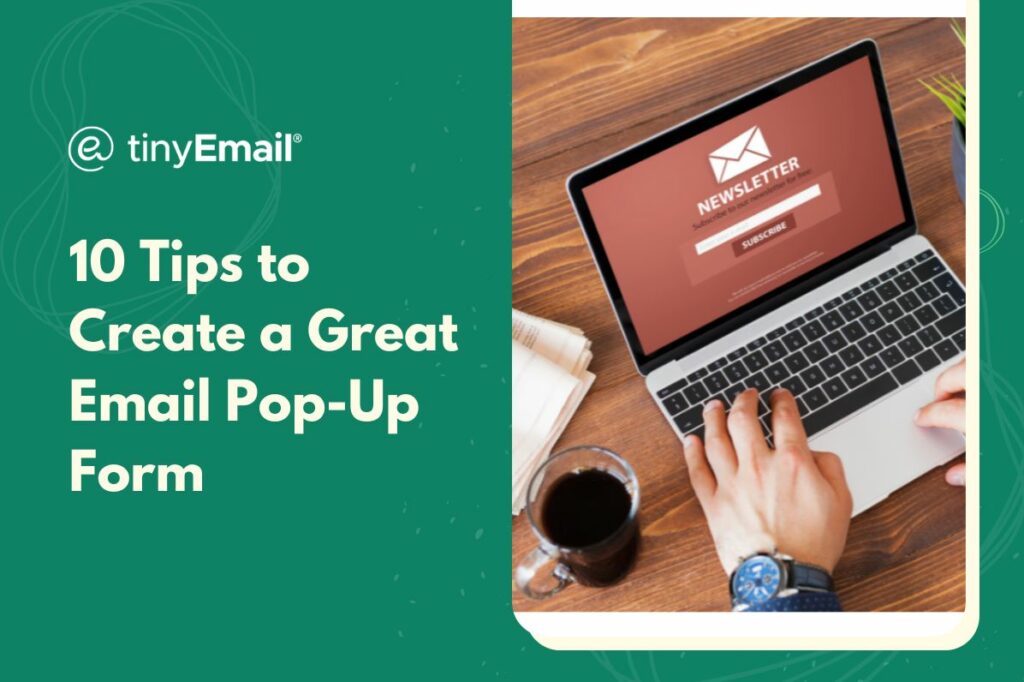 10 Tips to Create a Great Email Pop-Up Form