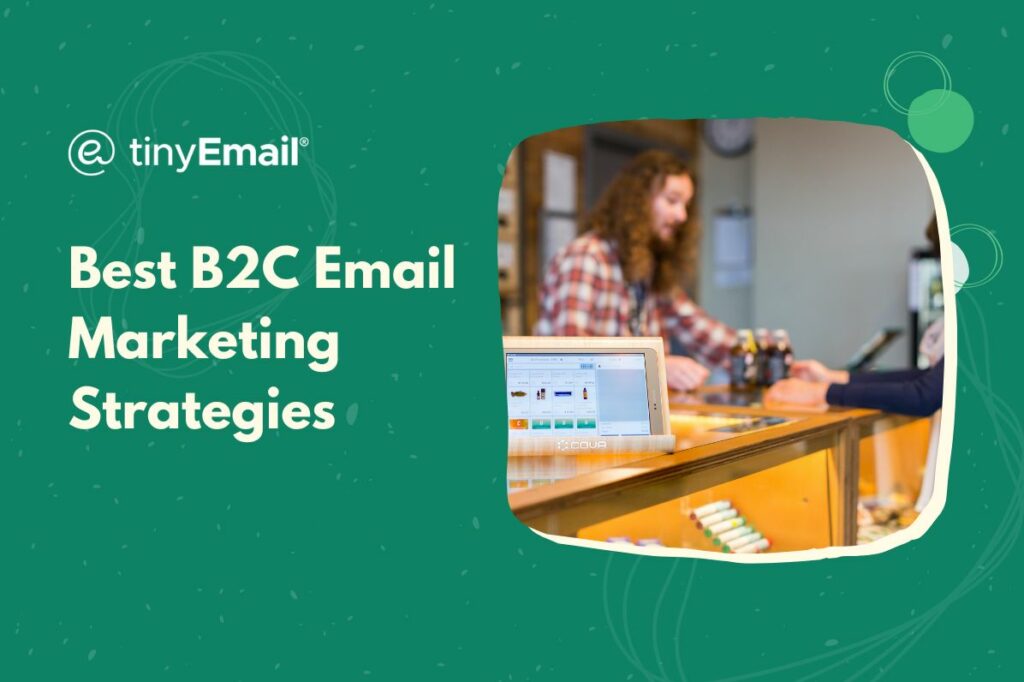 Best B2C Email Marketing Strategies