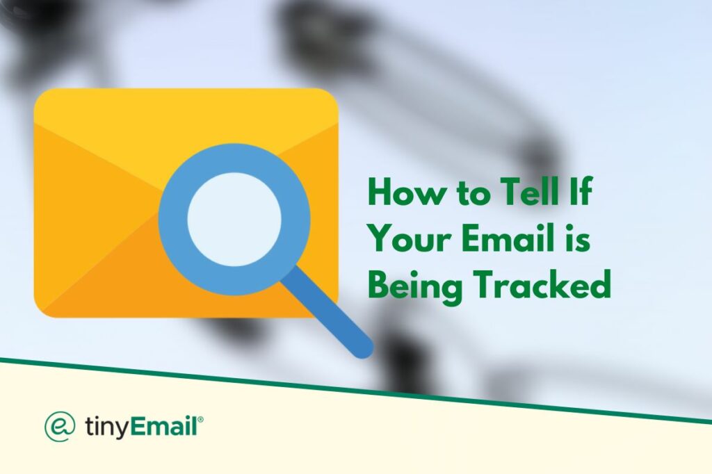 How to Tell If Your Email is Being Tracked