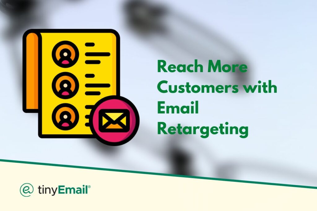Reach More Customers with Email Retargeting