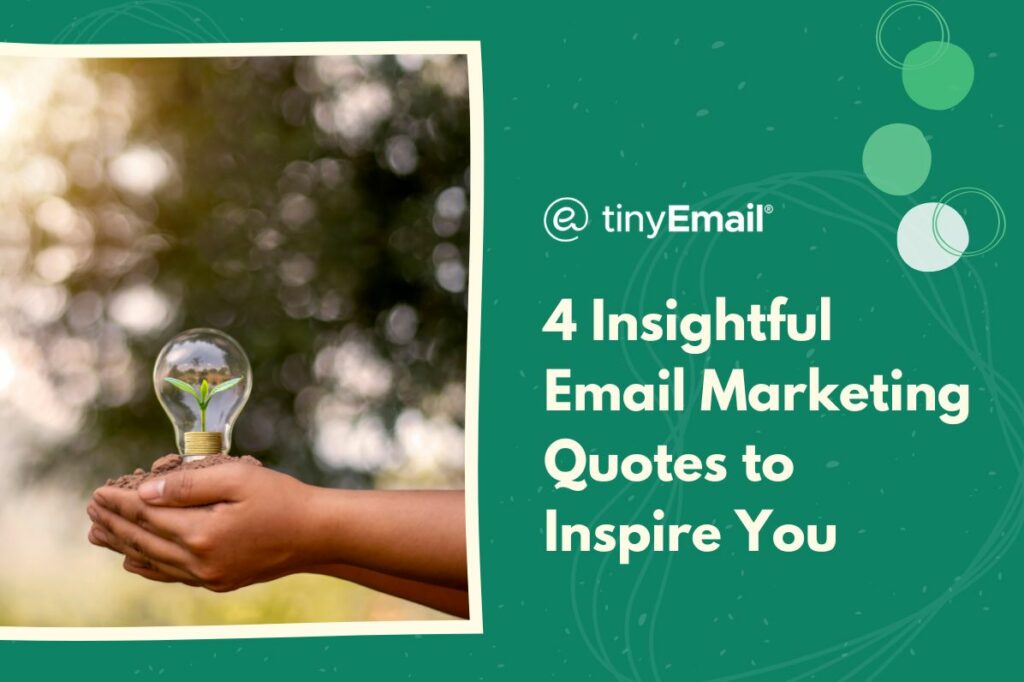 4 Insightful Email Marketing Quotes to Inspire You